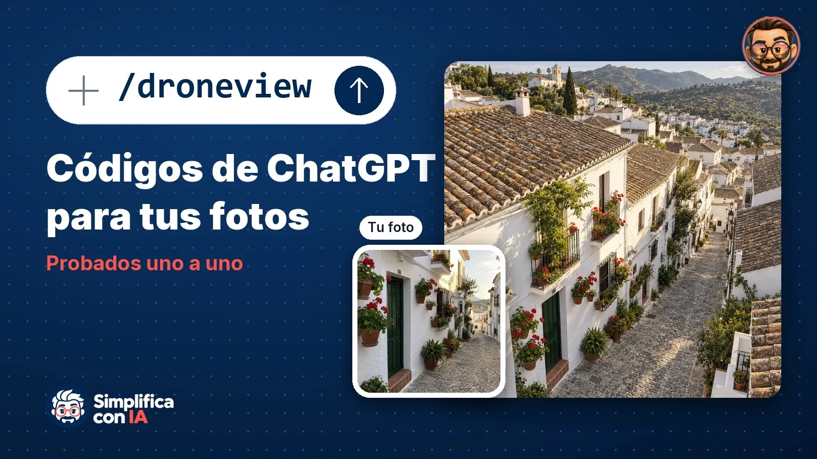 Cuadro de chat de ChatGPT con el código /droneview escrito. Al lado, la foto de una calle blanca de pueblo con macetas de geranios y, en grande, la misma calle vista desde un dron con los tejados y la sierra al fondo.
